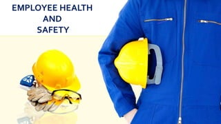 EMPLOYEE HEALTH
AND
SAFETY
 