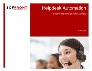 Helpdesk Automation
    Resolve Incidents on Time 3X More




                             DATASHEET
 