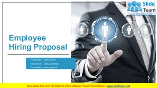 Employee
Hiring Proposal
› Prepared for – (client_name)
› Delivered on – (date_submitted)
› Prepared by – (user_assigned)
 