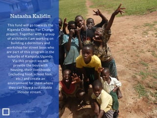 EMPLOYEE IDEA GRANT
This fund will go towards the
Kiganda Children For Change
project. Together with a group
of architects...