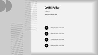1
QHSE Policy
Write Policy overview Here
Write policy main points here
2 Write policy main points here
3 Write policy main points here
4 Write policy main points here
 