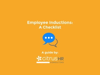 Employee Inductions:
A Checklist
A guide by:
 