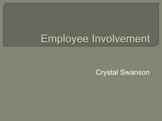 Employee Involvement Crystal Swanson  