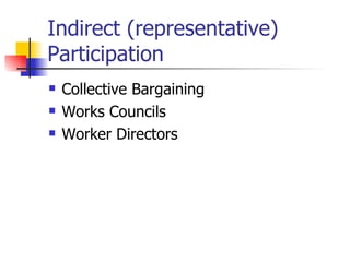 Indirect (representative) Participation Collective Bargaining Works Councils Worker Directors 