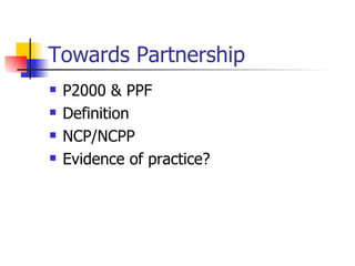 Towards Partnership P2000 & PPF Definition NCP/NCPP Evidence of practice? 