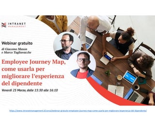 https://www.intranetmanagement.it/corso/webinar-gratuito-employee-journey-map-come-usarla-per-migliorare-lesperienza-del-dipendente/
 