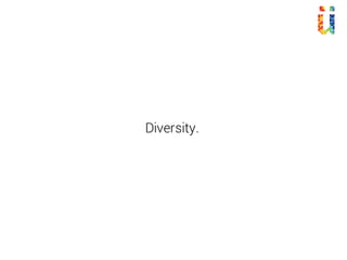 Diversity.
 
