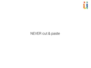 NEVER cut & paste
 