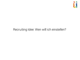 Recruiting Idee: Wen will ich einstellen?
 