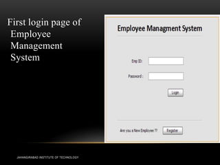 First login page of
Employee
Management
System
JAHANGIRABAD INSTITUTE OF TECHNOLOGY
 