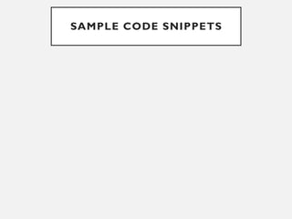 SAMPLE CODE SNIPPETS
 