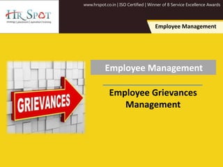www.hrspot.co.in | ISO Certified | Winner of 8 Service Excellence Awards
Employee Management
Employee Management
Employee Grievances
Management
 
