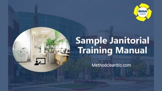 Sample Janitorial
Training Manual
Methodcleanbiz.com
 