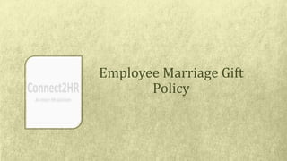 Employee Marriage Gift
Policy
 