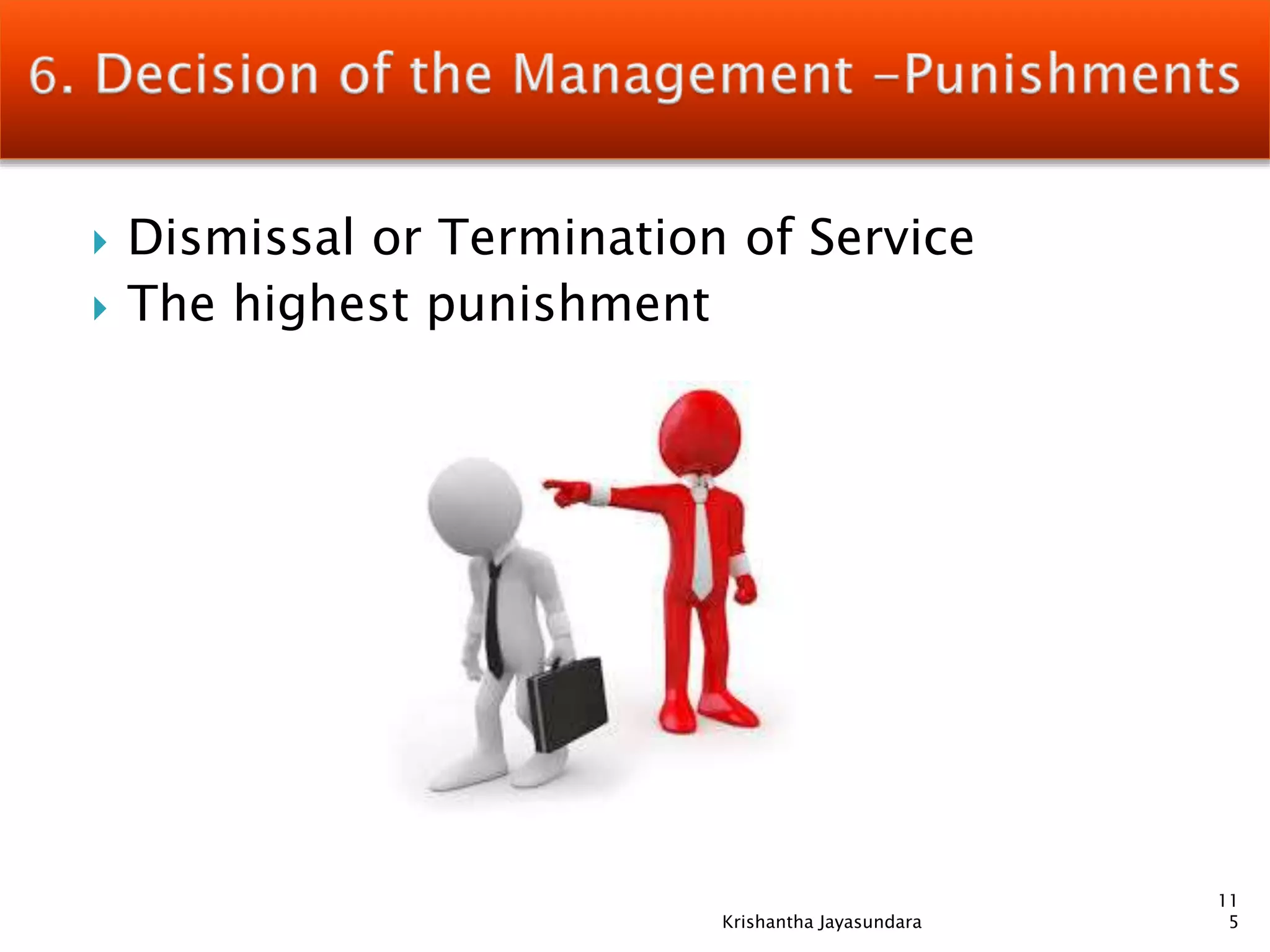  Dismissal or Termination of Service
 The highest punishment
11
5Krishantha Jayasundara
 