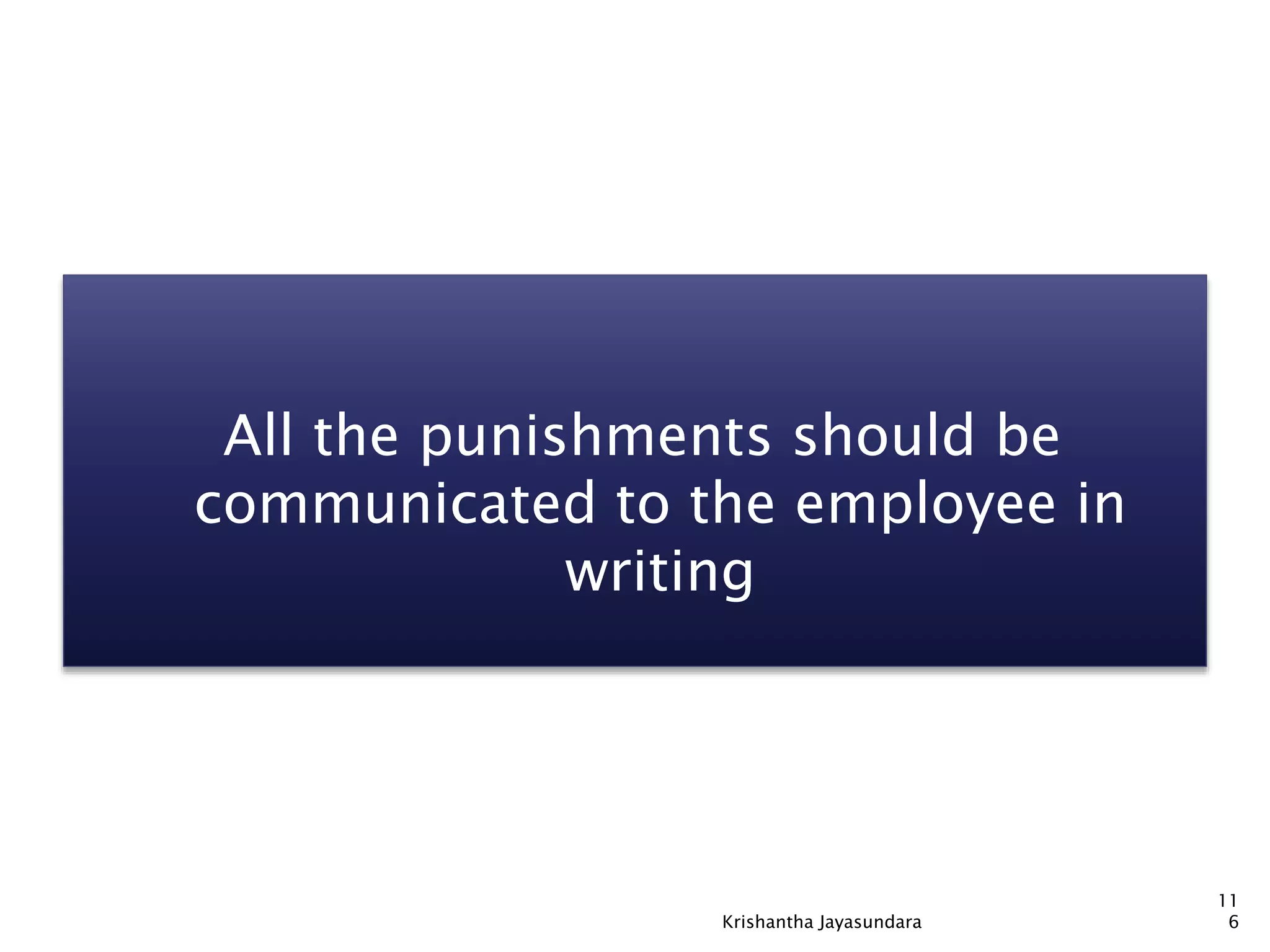 All the punishments should be
communicated to the employee in
writing
11
6Krishantha Jayasundara
 