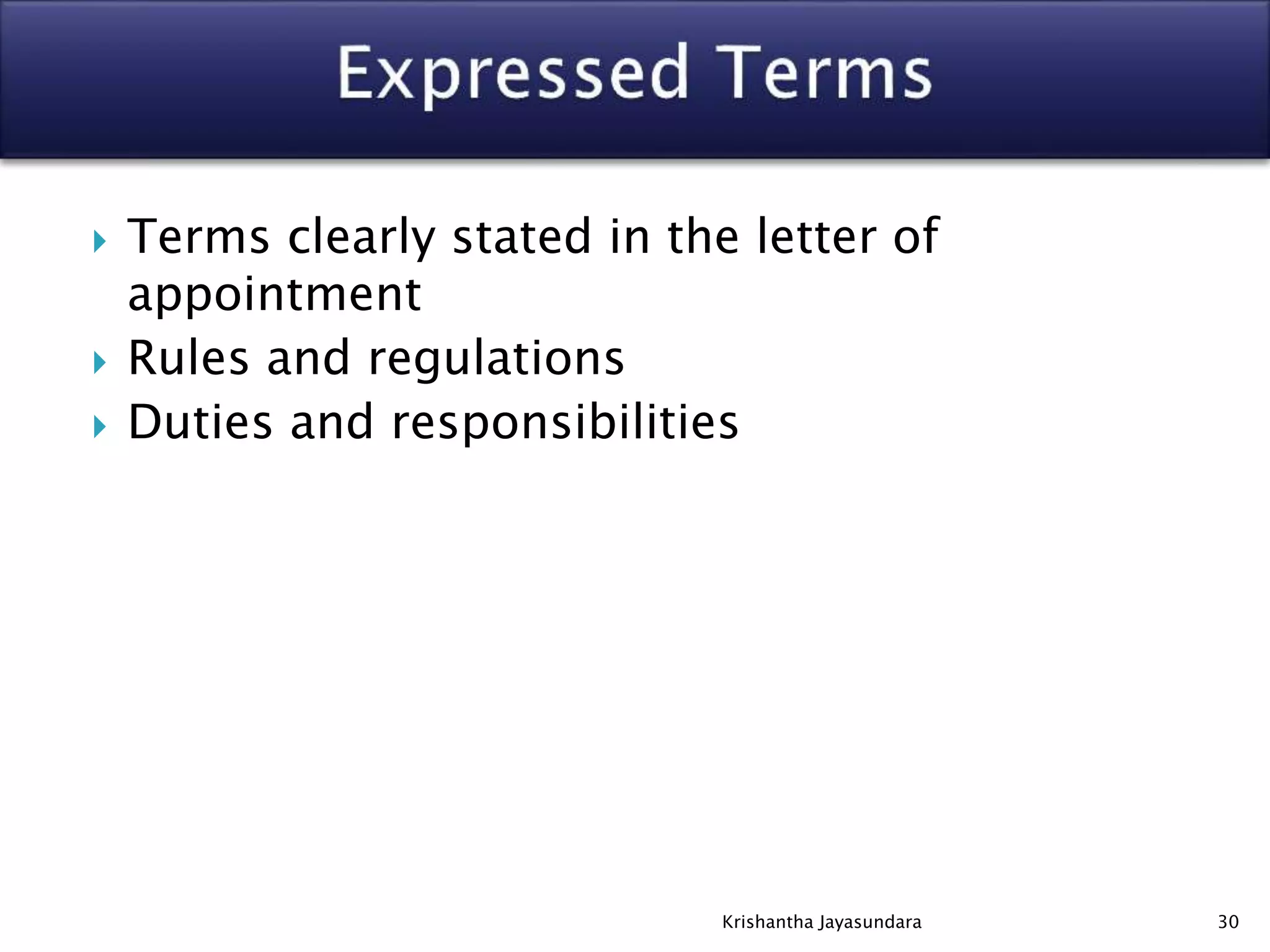  Terms clearly stated in the letter of
appointment
 Rules and regulations
 Duties and responsibilities
30Krishantha Jayasundara
 