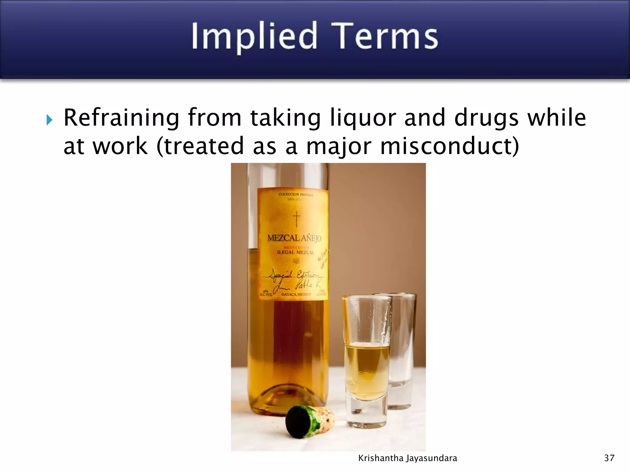  Refraining from taking liquor and drugs while
at work (treated as a major misconduct)
37Krishantha Jayasundara
 