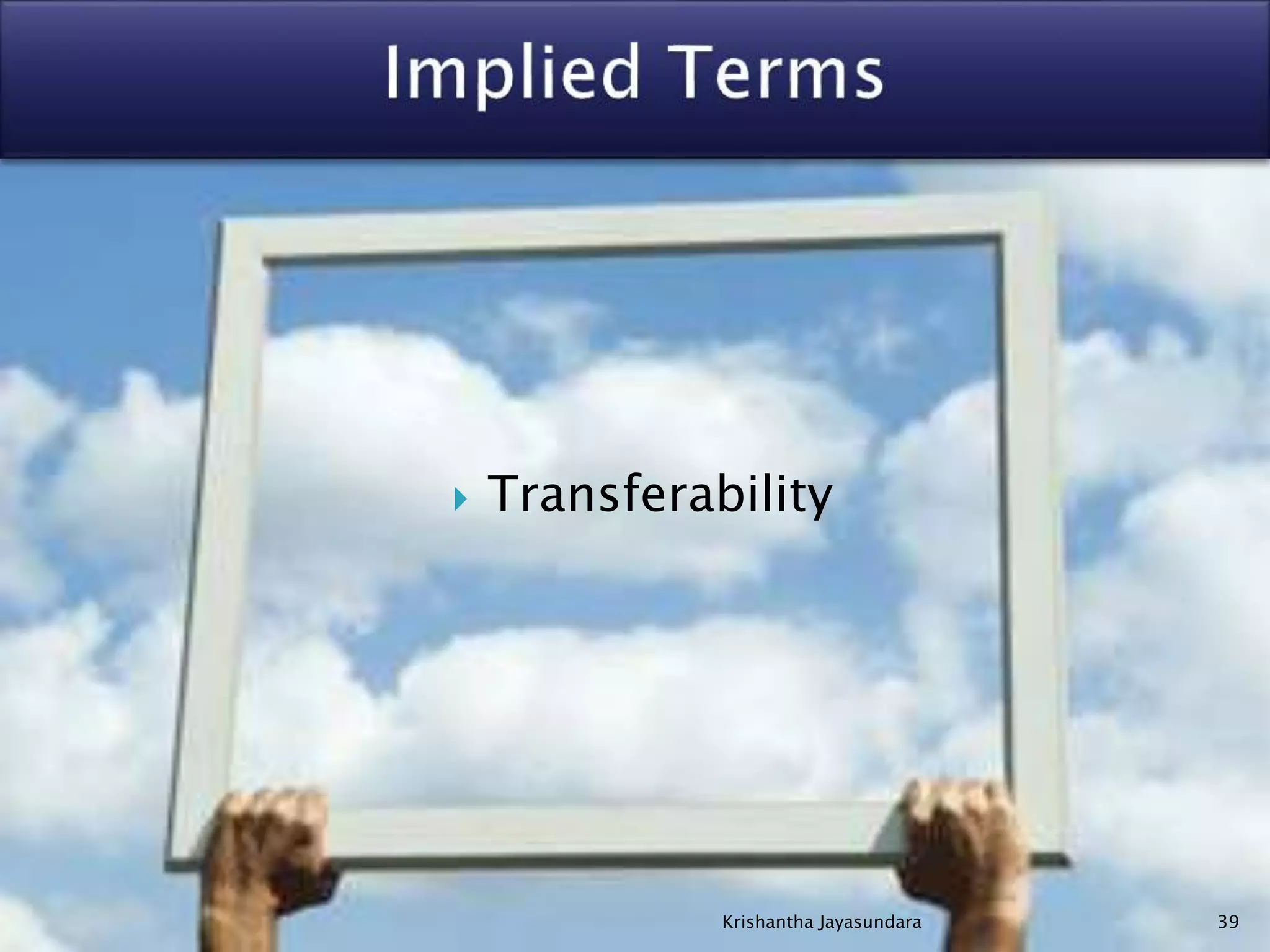  Transferability
39Krishantha Jayasundara
 