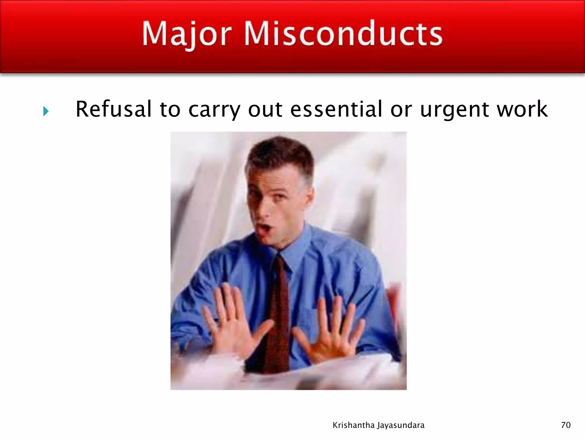  Refusal to carry out essential or urgent work
70Krishantha Jayasundara
 