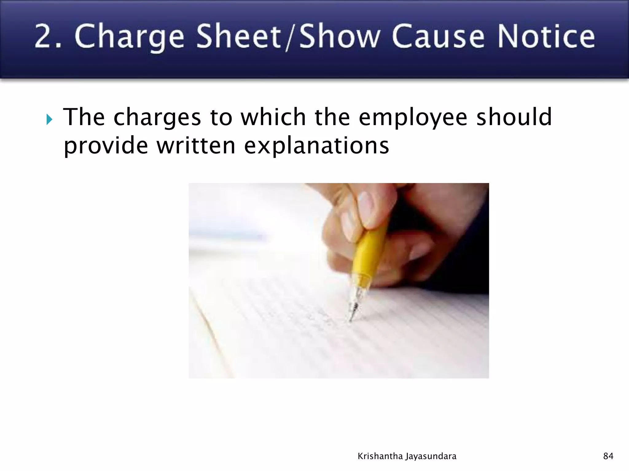  The charges to which the employee should
provide written explanations
84Krishantha Jayasundara
 
