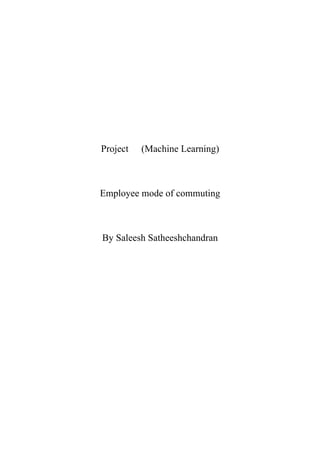 Project -5 (Machine Learning)
Employee mode of commuting
By Saleesh Satheeshchandran
PGP-BABI 2019-20 (G-6)
 
