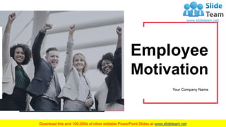 Employee
Motivation
Your Company Name
 