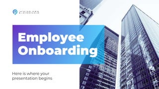 Employee
Onboarding
Here is where your
presentation begins
 