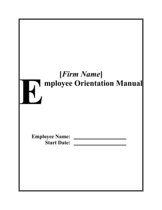 [Firm Name]
    mployee Orientation Manual




Employee Name:
    Start Date:
 