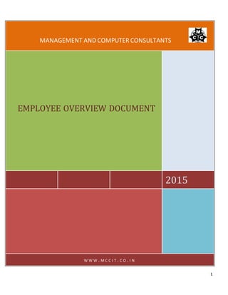 1
MANAGEMENT AND COMPUTER CONSULTANTS
2015
EMPLOYEE OVERVIEW DOCUMENT
W W W . M C C I T . C O . I N
 