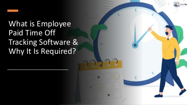 What is Employee
Paid Time Off
Tracking Software &
Why It Is Required?
 