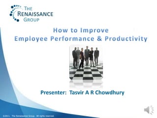 Presenter: Tasvir A R Chowdhury


©2011. The Renaissance Group. All rights reserved.
 