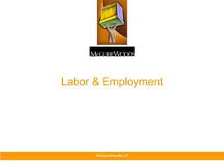 McGuireWoods LLP
Labor & Employment
Preventing Harassment in the Workplace
Supervisor Training
 