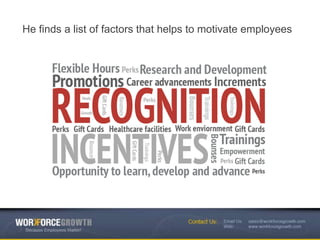These factors help to motivate
employees BUT…
 