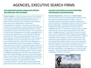 14
EMPLOYMENT AGENCIES
Public Employment Agencies. Most governments
provide employment services for the unemployed in an
effort to get them back into paid work and off welfare. It
is free for employers to list jobs with public job service
agencies. While some good candidates may be found via
public job service agencies, there are also quite a few
clients who are not really interested in working or who
are long-term unemployed because they lack basic work
skills.
There are three kinds of agencies an employer might use to
locate candidates for open positions.
Recruitment
Agencies
Private
Employment
Agencies
Executive
search or “head
hunting” for
higher level jobs
Contingent
search for
lower to mid
level jobs
Public
Employment
Agencies
JobActive
Australia
Private Employment Agencies. Private employment
agencies charge employers to locate candidates for low to
mid level jobs like chef, secretary, supervisor, or nurse.
They are paid only if there is a successful hire, so
sometimes they are called contingent search firms. Fees
often range from 9-19% of annual salary. They don’t
decide whom to hire, of course, but they provide any
other services the organisation may request, including
helping with job descriptions, preparing and placing
recruitment advertising, preparing a slate of candidates,
applicant testing, and reference and background
checking.
Employment agencies say they can do a better, quicker
job with recruitment than many companies (especially
smaller ones) could do on their own, because the agency
is a recruitment specialist. They know where to find
people, understand the local labour market and salary
trends, and already have databases of potential
candidates. Further, if the firm doesn’t want competitors
to know they are hiring (it may signal a strategic move),
the agency can serve as an intermediary without making
public which organisation is seeking what kind of
employees. Agencies claim that they are actually more
economical than “doing it yourself” despite their fees,
because so much managerial time is saved and
candidates are appointed more quickly.
 