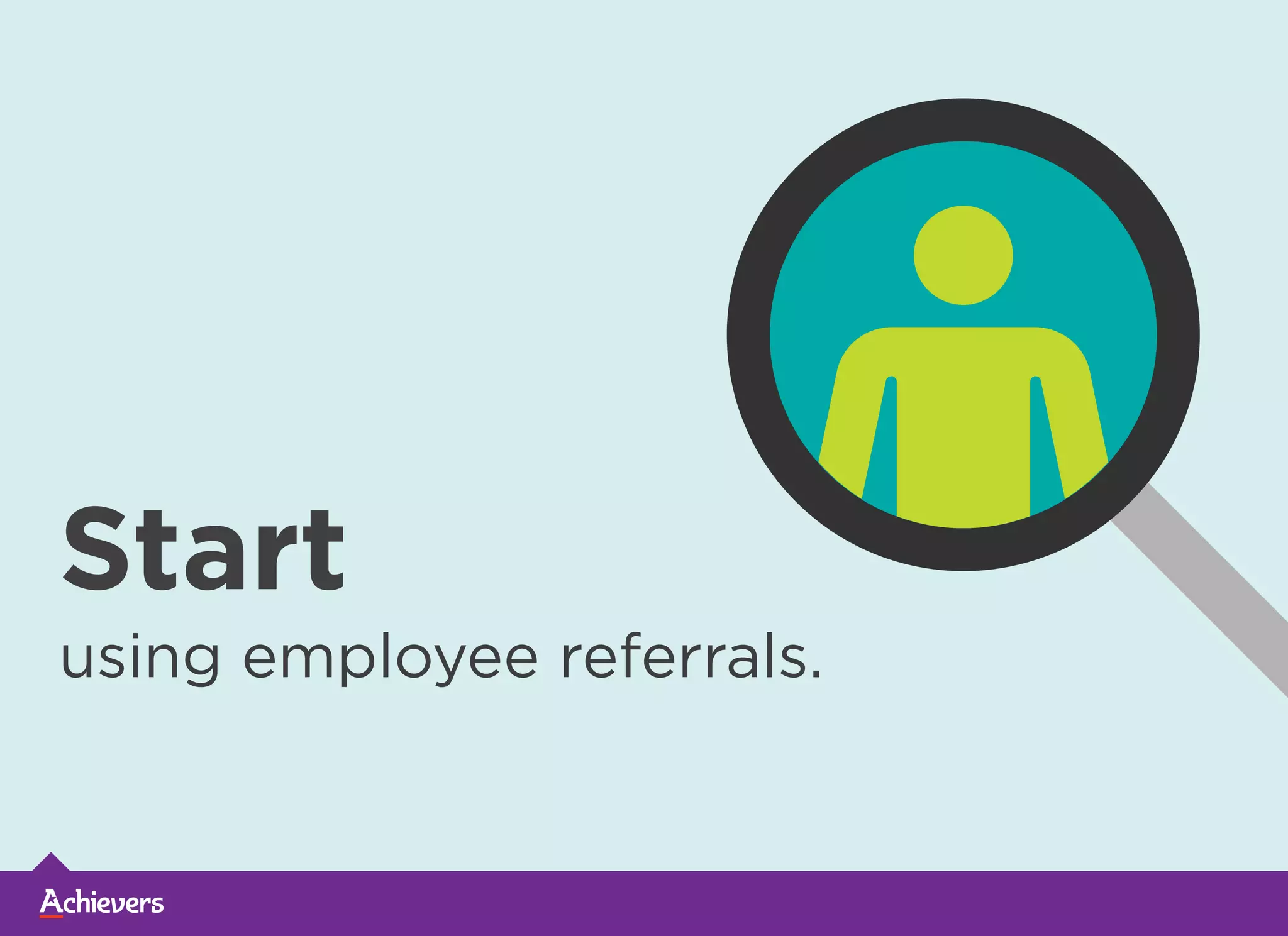 Start
using employee referrals.
 