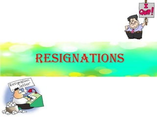 RESIGNATIONS
 