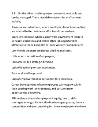 5.2 On the other hand employee turnover is avoidable and
can be managed. These avoidable reasons for stafftumover
include;...