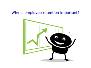 Why is employee retention important?

 