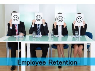 Employee Retention
 