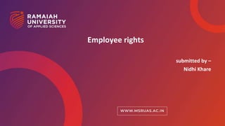 1
Employee rights
submitted by –
Nidhi Khare
 