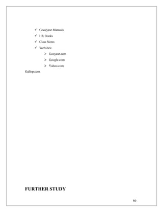  Goodyear Manuals
 HR Books
 Class Notes
 Websites:
 Gooyear.com
 Google.com
 Yahoo.com
Gallop.com
FURTHER STUDY
80
 