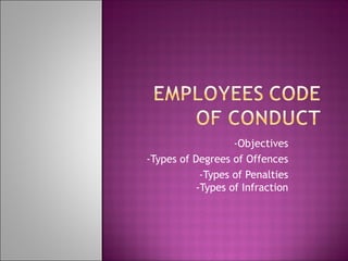 --Objectives
--Types of Degrees of Offences
--Types of Penalties
-Types of Infraction
 