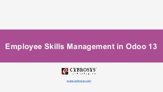 Employee Skills Management in Odoo 13
www.cybrosys.com
 