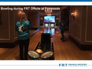 Confidential
Bowling during FRT Offsite at Foxwoods
 