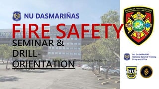 In Coordination with the Bureau of Fire Protection- Dasmariñas City Fire Station
February 28, 2023
11:00AM-12:00PM
FIRE SAFETY
SEMINAR &
DRILL-
ORIENTATION
 