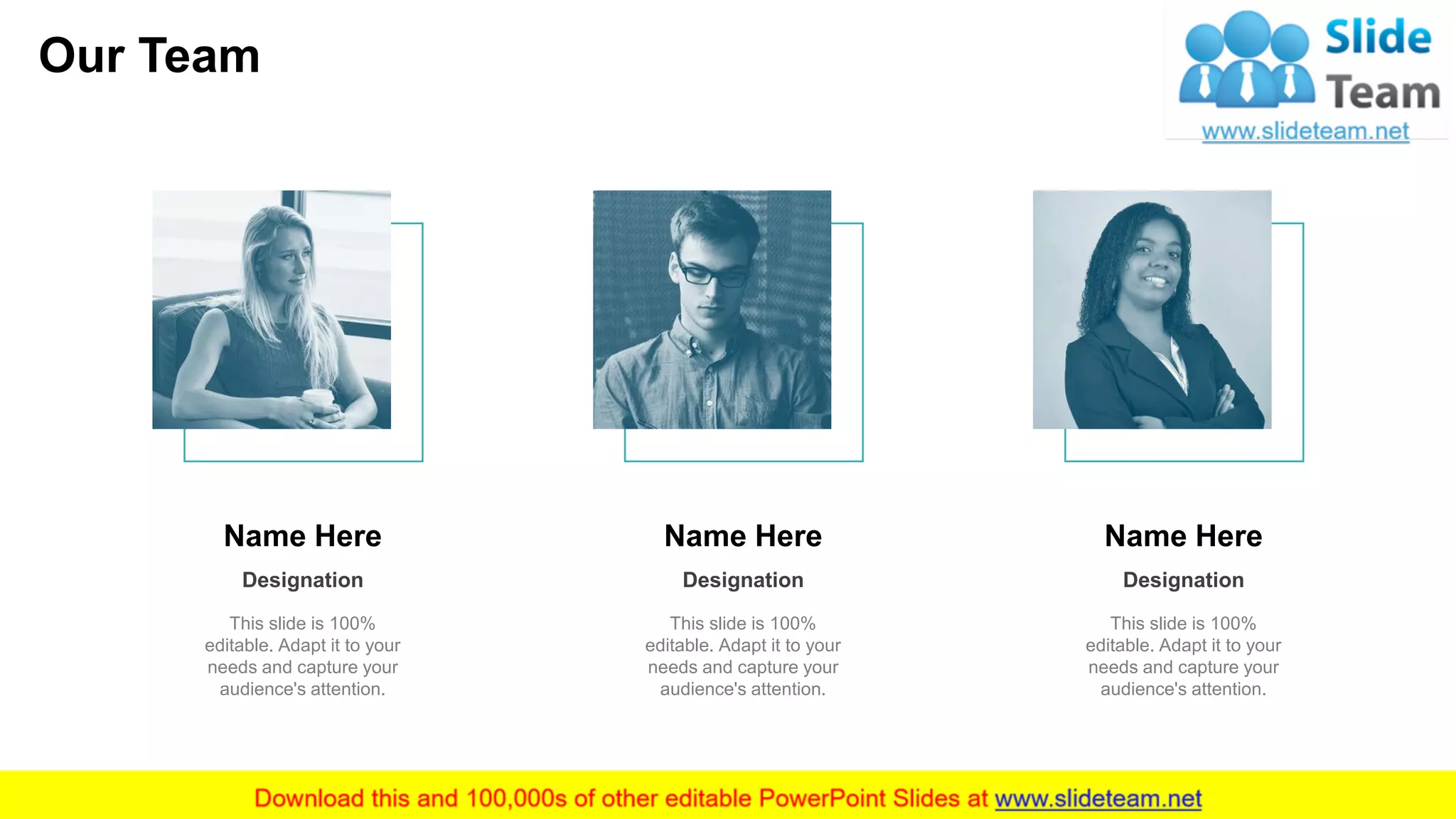 Name Here
Designation
This slide is 100%
editable. Adapt it to your
needs and capture your
audience's attention.
Name Here
Designation
This slide is 100%
editable. Adapt it to your
needs and capture your
audience's attention.
Name Here
Designation
This slide is 100%
editable. Adapt it to your
needs and capture your
audience's attention.
Our Team
16
 