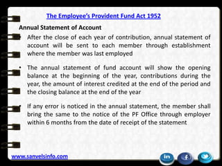 The Employee’s Provident Fund Act 1952
Annual Statement of Account
• After the close of each year of contribution, annual ...