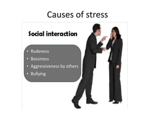 Causes of stress
 