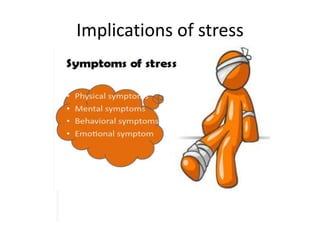 Implications of stress
 